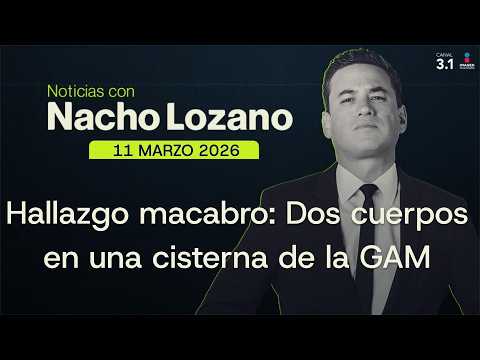 Nacho Lozano en Imagen Noticias | Programa Completo 11/MARZO/2026