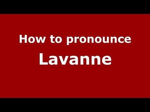 How to pronounce Lavanne (French/France) - PronounceNames.com