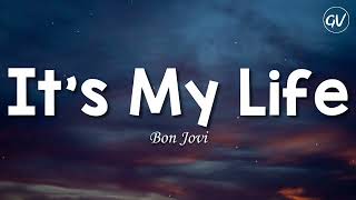 Bon Jovi - It&#39;s My Life [Lyrics]