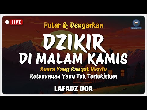 Dzikir Malam Sebelum Tidur - Dzikir Malam Kamis Merdu Menyejukkan Hati | Lafadz Doa
