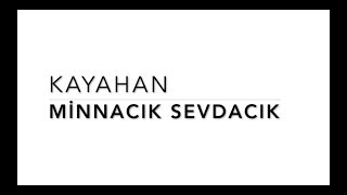 Kayahan - Minnacık Sevdacık