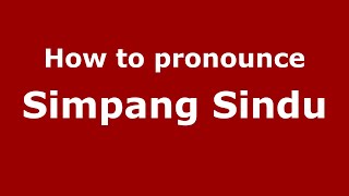 How to pronounce Simpang Sindu