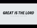 Great Is The Lord 