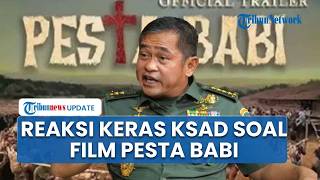 Reaksi Keras KSAD atas Film 'Pesta Babi': Duitnya dari Mana Coba Pikir Aja, Pasti Orang Berduit Lah