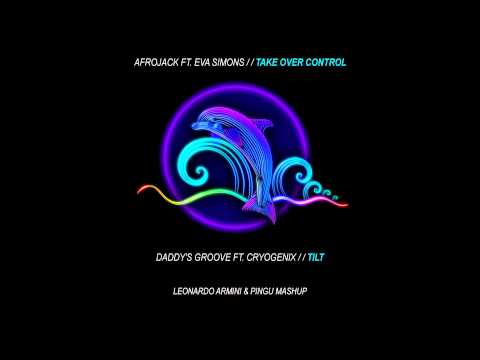 Afrojack ft. Eva Simons vs. Daddy's Groove - Take Over Control Tilt (Armos & Pingu Mashup)