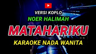 Download lagu MATAHARIKU - KARAOKE Nada Wanita || Versi Koplo ( NOER HALIMAH ) mp3 Download lagu MATAHARIKU - KARAOKE Nada Wanita || Versi Koplo ( NOER HALIMAH ) mp3