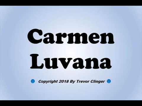 How To Pronounce Carmen Luvana