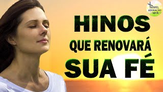 Hinos Que Renovará Sua Fé - Melhores Músicas Gospel Atualizada 2023 - Top Louvores