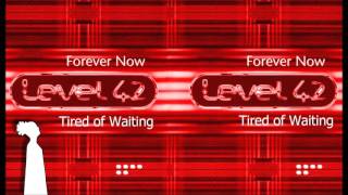 LEVEL 42 - Tired of Waiting