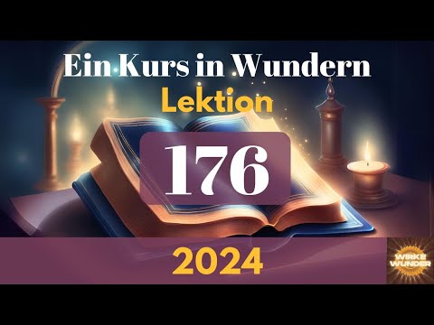 💖 Lektion 176 - Wiederholung Lektionen 161 & 162. | Ein Kurs in Wundern