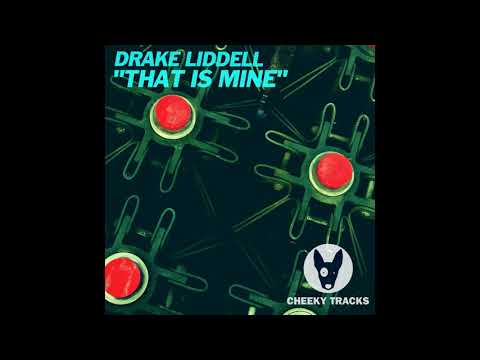 Drake Liddell - That Is Mine (Original Mix) [Cheeky Tracks]