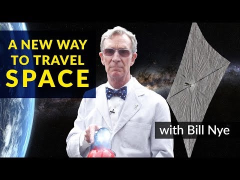 A new way to travel space - with Bill Nye