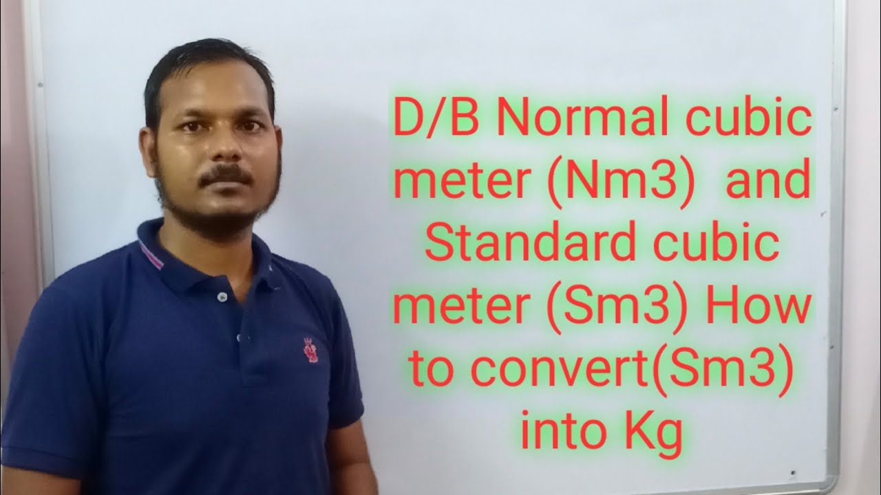 What is Difference between Normal cubic meter (NM3) AND Standard cubic meter( SM3)
