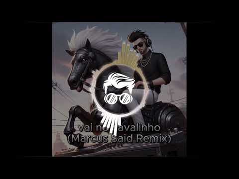 Vai no Cavalinho (Marcus Said Remix)