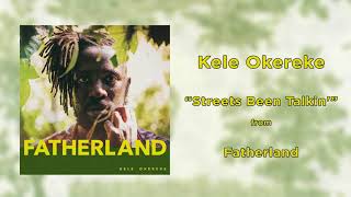 Kele Okereke - Streets Been Talkin' | Fatherland | 2017 | HQ AUDIO