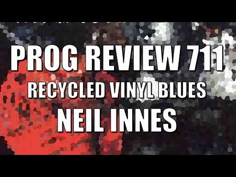 Prog Review 711 - Re-Cycled Vinyl Blues - Neil Innes + A Tribute