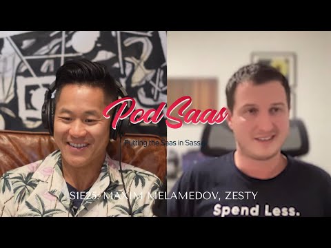 PodSaaS S1E25: Maxim Melamedov of Zesty