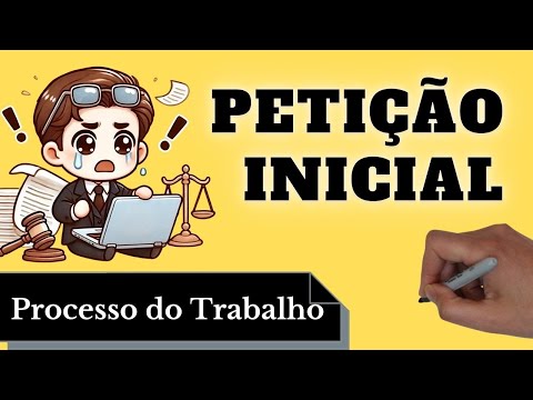 Petição Inicial (Processo do Trabalho): Resumo Completo