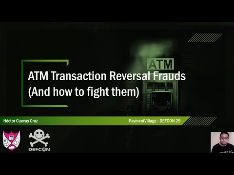 DEF CON 29 Payment Village - ATM Transaction Reversal Frauds (And How To Fight Them)