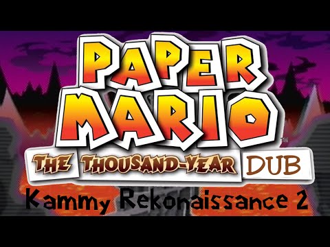 Paper Mario The Thousand Year Dub:  Kammy Rekonaissance 2