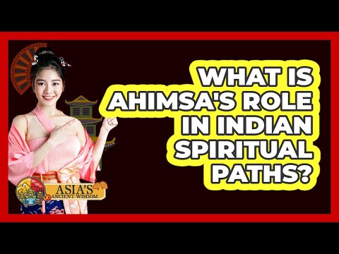 What Is Ahimsa's Role In Indian Spiritual Paths?