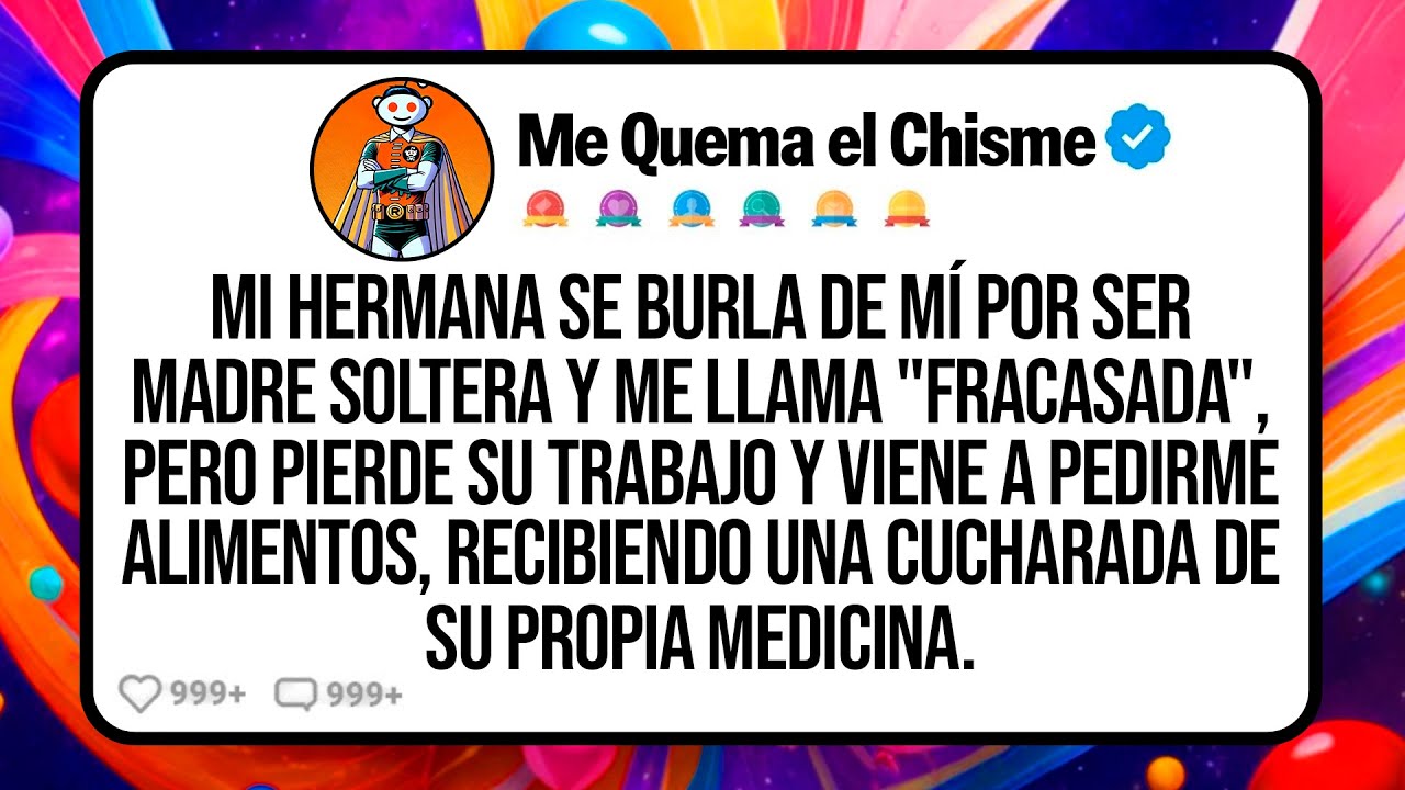 Mi HERMANA se Burla de Mí Por Ser Madre Soltera y Me Llama "Fracasada", Pero Pierde Su Trabajo y...