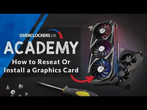 How to Install or Reseat a Graphics Card to Fix Issues or Improve Performance | Overclockers Academy