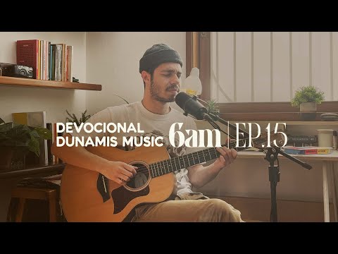 6 AM | DEVOCIONAL COM DUNAMIS MUSIC (EP. 15) - ft. Matheus Gonçalves