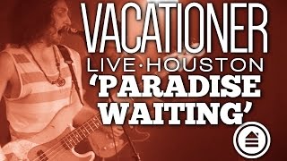 Vacationer | &#39;Paradise Waiting&#39; | LIVE | Fitz Houston