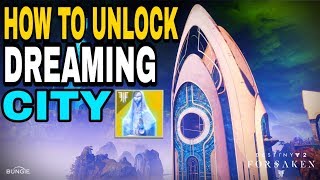 Destiny 2: How To Unlock Dreaming City - Walkthrough Tutorial - Forsaken