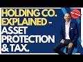 Holding Companies Explained - Protect Assets and Enable Tax Strategies