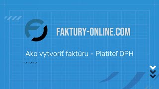 Ako vytvoriť faktúru - platiteľ DPH