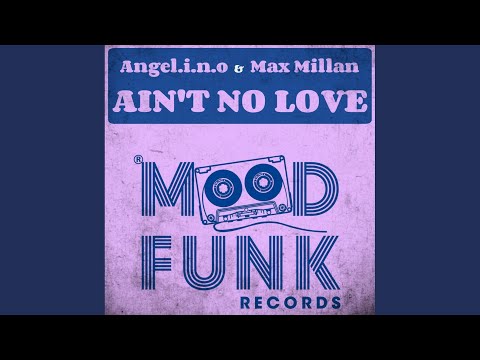 Ain't No Love (Original Mix)