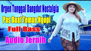 Download lagu orgen tunggal dangdut nostalgia paling dicari sepanjang masa pas buat teman ngopi mp3