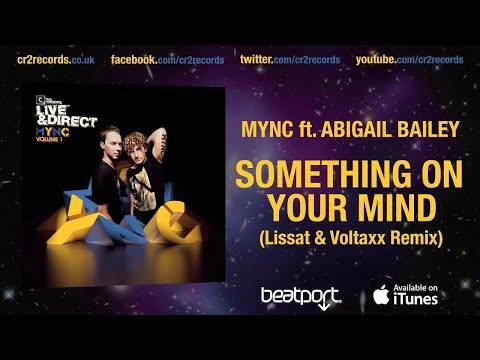 MYNC ft. Abigail Bailey - Something On Your Mind (Lissat & Voltaxx Remix)