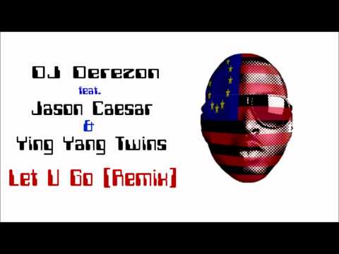 DJ Derezon feat Jason Caesar - Let U Go (Ying Yang Twins Remix)