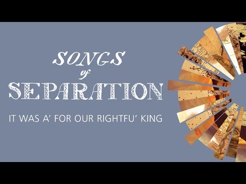 Songs of Separation - It Was A' For Our Rightfu' King