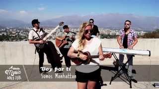 "Voy por ti" - Somos Manhattan