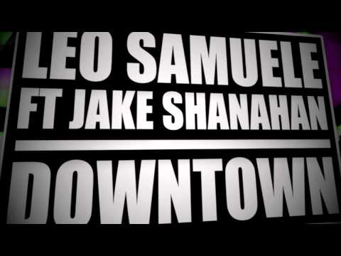 Leo Samuele ft Jake Shanahan - Downtown (Radio Edit) TEASER / Summer 2012