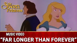 Far Longer Than Forever | Animated Music Video | The Swan Princess