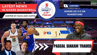 PASCAL SIAKAM IS FINALLY TRADED; SIXERS FINISH HOMESTAND 3-0