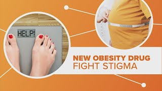 New obesity drug could change our thoughts about being overweight