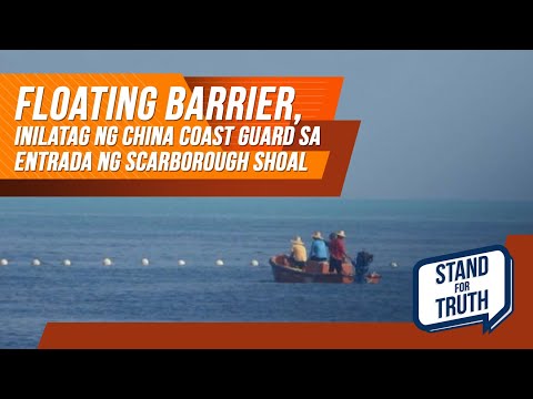 Floating barrier, inilatag ng China Coast Guard sa entrada ng Scarborough Shoal Stand for Truth