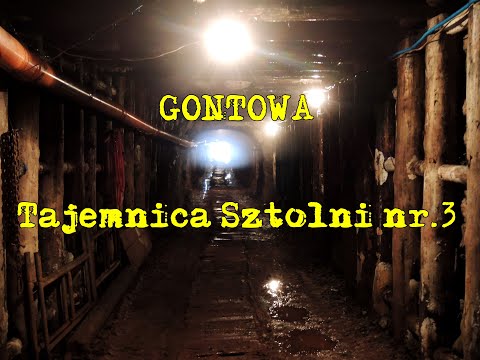Gontowa -Tajemnica Sztolni nr.3
