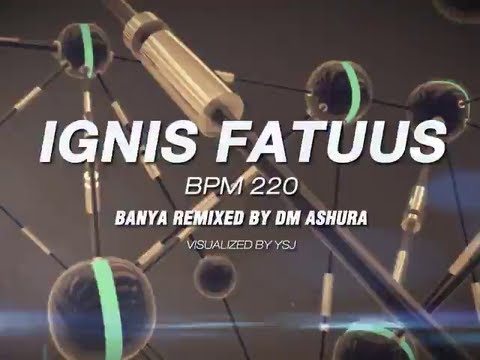 Ignis Fatuus- BanYa remixed by DM Ashura  FULL SONG BGA