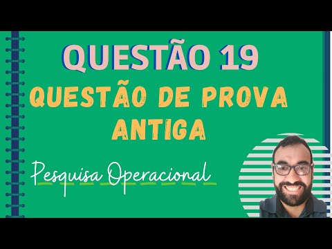 Questão 19 Pesquisa Operacional – Questão de Prova Antiga