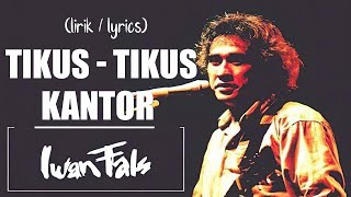 Download lagu IWAN FALS - TIKUS TIKUS KANTOR [LIRIK] mp3
