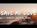Khalid, Gryffin, Kygo - Save My Love (Lyrics)