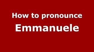 How to pronounce Emmanuele