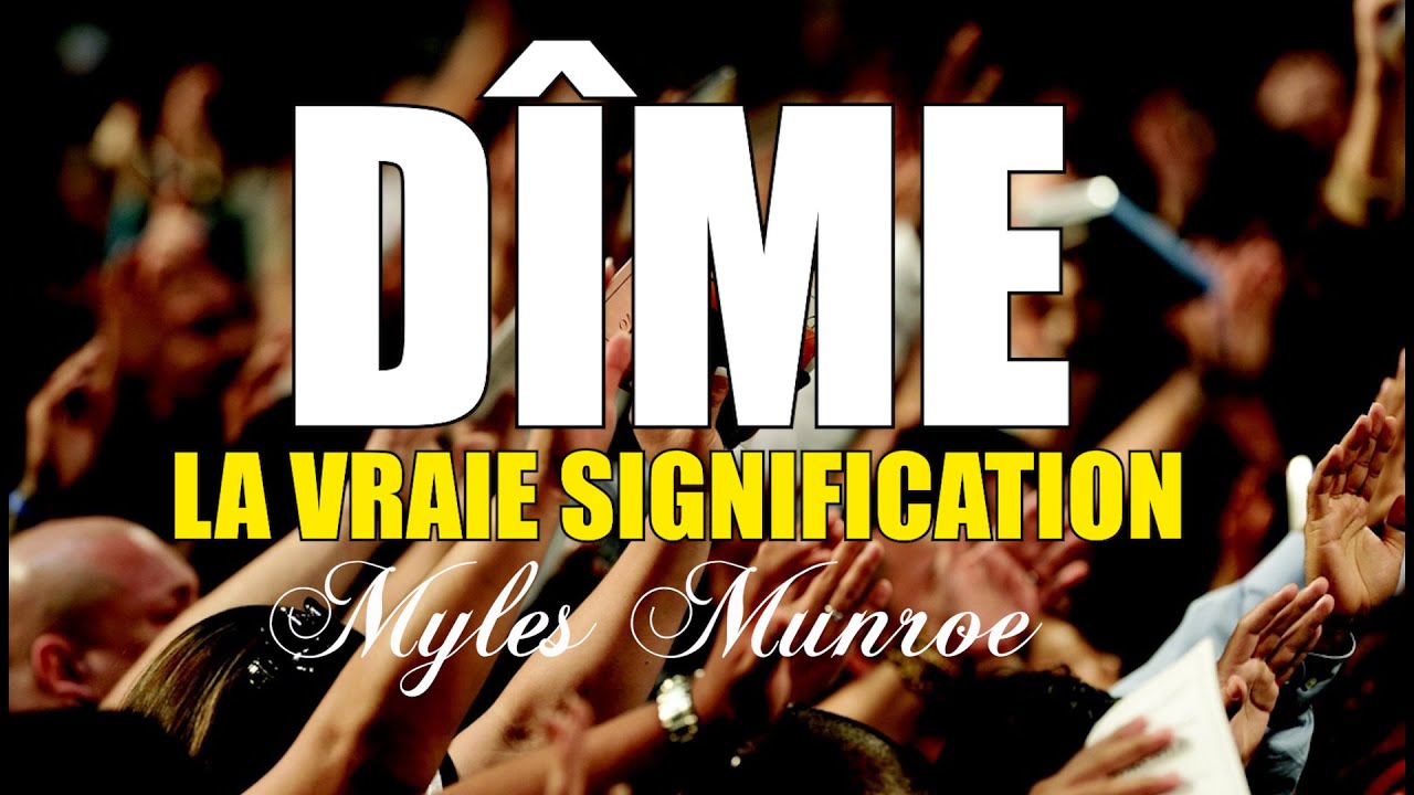 LA VRAIE SIGNIFICATION DE LA DIME | Myles Munroe en francais | Traduction Maryline Orcel